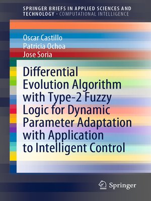 cover image of Differential Evolution Algorithm with Type-2 Fuzzy Logic for Dynamic Parameter Adaptation with Application to Intelligent Control